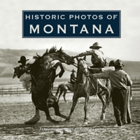 Historic Photos of Montana 1684420385 Book Cover