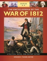 The Encyclopedia of the War of 1812 [3 Volumes]: A Political, Social, and Military History 1851099565 Book Cover