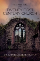 The Dilemma of the Twenty First Century Church 1098340760 Book Cover