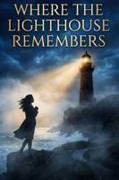 Where the Lighthouse Remembers: She Forgot the Night. The Night Never Forgot Her. B0G3LLPNKK Book Cover