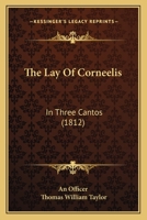 The Lay Of Corneelis: In Three Cantos 1165650908 Book Cover