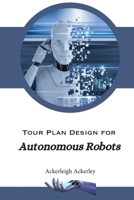 Tour Plan Design for Autonomous Robots B0CT3TD64Q Book Cover