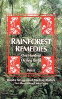 Rainforest Remedies: One Hundred Healing Herbs of Belize 0914955136 Book Cover