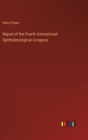 Report of the Fourth International Ophthalmological Congress 3385218853 Book Cover