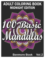 100 Basic Mandalas Midnight Edition: An Adult Coloring Book with Fun, Simple, Easy, and Relaxing for Boys, Girls, and Beginners Coloring Pages B08NF1NHTY Book Cover