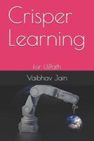 Crisper Learning: For Uipath 1980976597 Book Cover