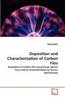 Deposition and Characterization of Carbon Film: Deposition of Carbon film using Dense plasma focus and its characterization by Raman spectroscopy 3639348729 Book Cover