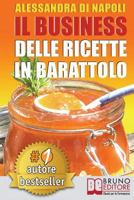 Il Business Delle Ricette in Barattolo: Tecniche Di Produzione, Attrezzature E Canali Di Vendita Per Realizzare Il Tuo Laboratorio. 8861747000 Book Cover