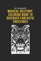 Magical Bestiary: Coloring Book to Discover Fantastic Creatures B0C4MVLCTY Book Cover