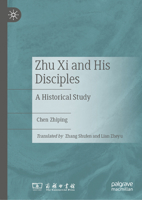 Zhu Xi and His Disciples: A Historical Study 9819574773 Book Cover
