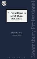 A Practical Guide to INTERPOL and Red Notices (Criminal Practice Series) 1526505908 Book Cover