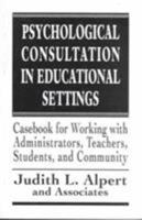 Psychological Consultation in Educational Settings (Jossey Bass Social and Behavioral Science Series) 1568214855 Book Cover