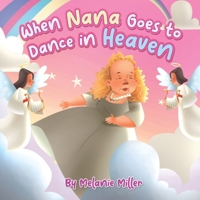 When Nana Goes to Dance in Heaven B0DYT7RZHV Book Cover