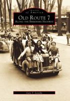 Old Route 7: Along the Berkshire Highway (Images of America: Massachusetts) 0738505390 Book Cover