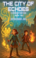 The City Of Echoes (A Shardborn Adventure) B0FP8LZ3TS Book Cover