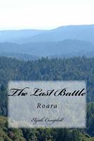 The Last Battle: Roara 1987455711 Book Cover