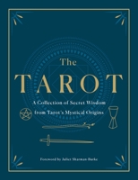 The Tarot: A Collection of Secret Wisdom from Tarot's Mystical Origins 1250622905 Book Cover
