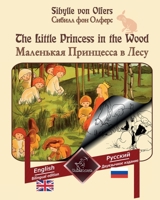 The Little Princess in the Wood: Bilingual parallel text: English - Russian B09XZMPQD4 Book Cover