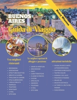 BUENOS AIRES GUIDA DI VIAGGIO 2024: Impara a conoscere la vita e la cultura di Porteño con mappe, suggerimenti e pianificazione esperta: scopri in ... fare, il cibo e altro di BA (Italian Edition) B0CW2CMSFZ Book Cover