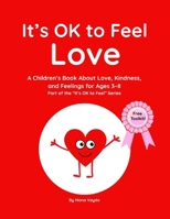 It’s OK to Feel Love: A Children’s Book About Love, Kindness, and Feelings for Ages 3–8 (Part of the It’s OK to Feel Series) B0G2SXCW1R Book Cover