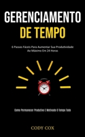 Gerenciamento de tempo: 6 Passos f�ceis para aumentar sua produtividade ao m�ximo em 24 horas (Como permanecer produtivo e motivado o tempo todo) 1989837999 Book Cover