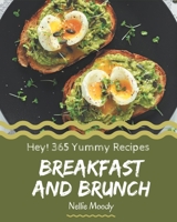 Hey! 365 Yummy Breakfast and Brunch Recipes: Greatest Yummy Breakfast and Brunch Cookbook of All Time B08HRZJ4BZ Book Cover