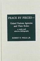 Peace by Pieces--United Nations Agencies and their Roles 0810825104 Book Cover