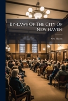 By-laws Of The City Of New Haven: Jan. 1822 1179934865 Book Cover