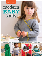 3 Skeins or Less - Modern Baby Knits: 23 Knitted Baby Garments, Blankets, Toys, and More! 163250152X Book Cover