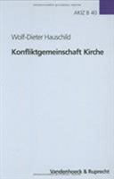 Konfliktgemeinschaft Kirche: Aufsatze Zur Geschichte der Evangelischen Kirche In Deutschland 352555740X Book Cover