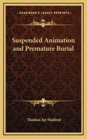 Suspended Animation And Premature Burial 1425333052 Book Cover