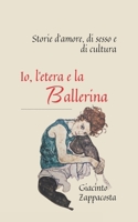Io, l'etera e la ballerina: Storie d'amore, di sesso e di cultura (Italian Edition) B0DVRNHP2P Book Cover