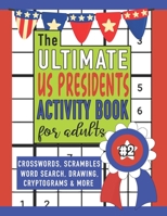 The Ultimate Presidents Activity Book for Adults #2: Crosswords, Scrambles, Word Search, Drawing, Cryptograms & More B08TZ6TJB8 Book Cover