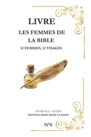Les Femmes de la Bible: 12 Femmes - 12 Visages (Série "Les Grands Personnages de la Bible") (French Edition) B0G3HDV4QH Book Cover