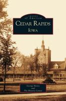 Cedar Rapids, Iowa (Images of America: Iowa) 0738531979 Book Cover