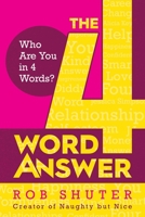 The 4 Word Answer: Who Are You in 4 Words? 1637580223 Book Cover