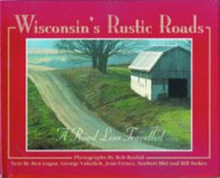 Wisconsin's Rustic Roads: A Road Less Travelled 1883755026 Book Cover