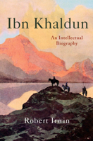 Ibn Khaldun: An Intellectual Biography 0691174660 Book Cover