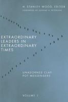 Extraordinary Leaders in Extraordinary Times: Unadorned Clay Pot Messengers 0802829775 Book Cover