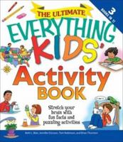 The Ultimate Everything Kids' Activity Book: Stretch your brain with fun facts and puzzling activities 1605500992 Book Cover