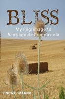 BLISS: My Pilgrimage to Santiago de Compostela 1463626444 Book Cover