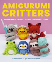 Amigurumi Critters: 25 Easy and Imaginative Crochet Designs 1400344026 Book Cover