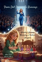 From Doll Dresses to Runways : Wrenley's Journey Becoming a Fashion Designer 1972087320 Book Cover