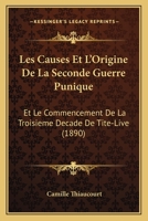 Les Causes Et L'Origine De La Seconde Guerre Punique: Et Le Commencement De La Troisieme Decade De Tite-Live (1890) 1019162120 Book Cover