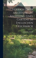 Versuch Einer Anleitung Zu Anlegung Eines Gartens Im Englischen Geschmack 1021788775 Book Cover