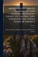 Missionary Record Of The Domestic And Foreign Missionary Society Of The Prot. Epis. Church In The United States Of America, Volume 3 1175493929 Book Cover