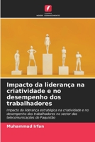 Impacto da liderança na criatividade e no desempenho dos trabalhadores: Impacto da liderança estratégica na criatividade e no desempenho dos ... do Paquistão (Portuguese Edition) B0CK3ZX9C3 Book Cover