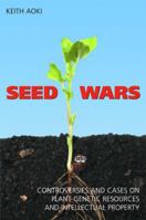 Seed Wars: Cases And Materials On Intellectual Property And Plant Genetic Resources 1594600503 Book Cover