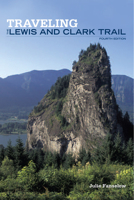 Traveling the Lewis and Clark Trail (Historic Trail Guide Series) 1560444428 Book Cover