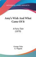Amy's Wish and What Came Of It 0469111984 Book Cover